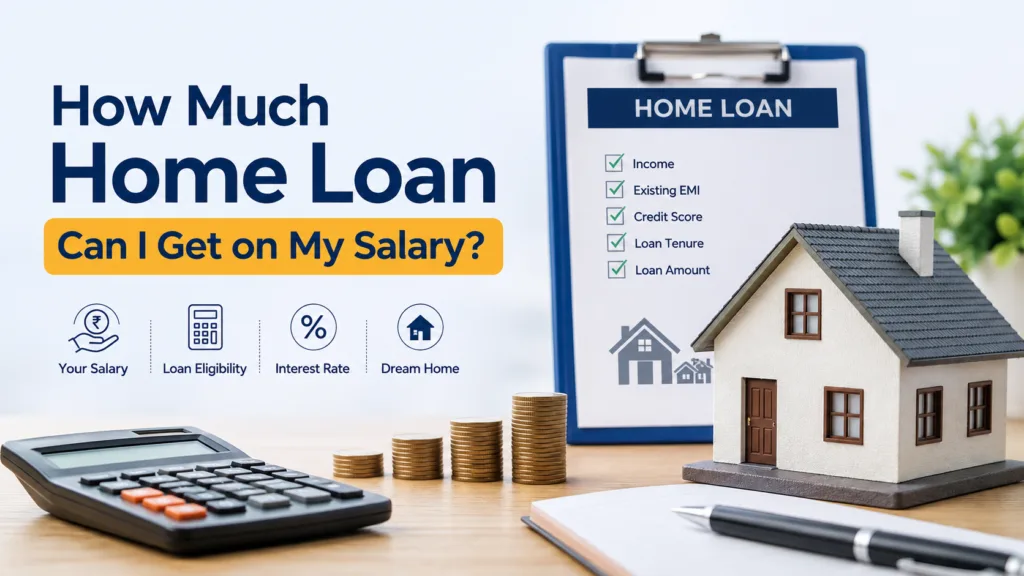 How Much Home Loan Can I Get on My Salary?